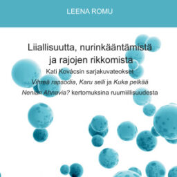 Leena Romu nostaa väitöskirjassaan Kati Kovácsin sarjakuvataiteen tunnuspiirteeksi ”liiallisuuden” – vakavia aiheita käsitellään huumorilla
